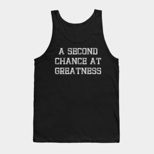 a second  chance at greatness Tank Top